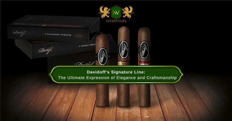 Davidoff’s Signature Line: The Ultimate Expression of Elegance and Craftsmanship 