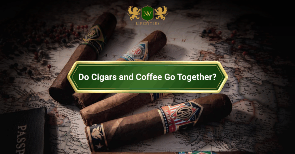 Do Cigars and Coffee Go Together?